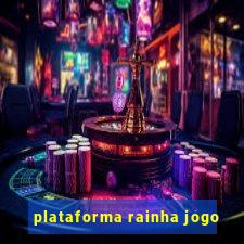 plataforma rainha jogo